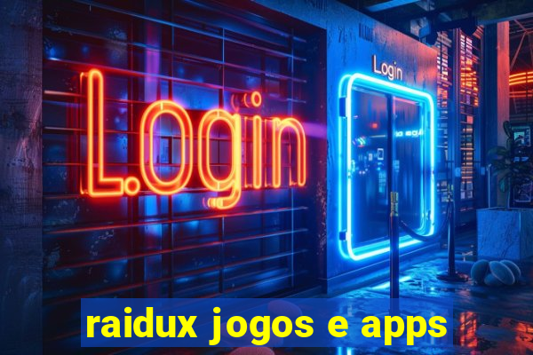 raidux jogos e apps